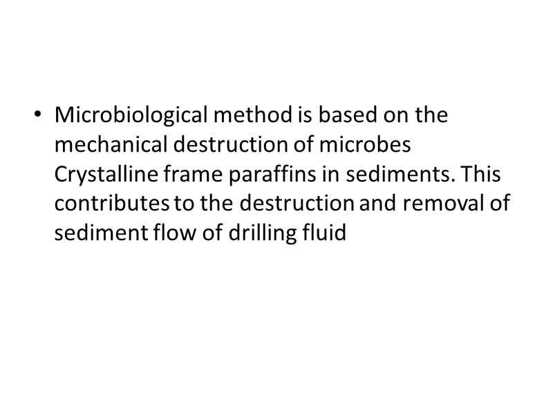 Microbiological method is based on the mechanical destruction of microbes Crystalline frame paraffins in